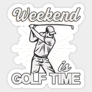 Weekend is Golf Time Golf Player Gifts Sticker